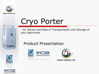 Cryo Porter …for Secure and Ease of Transportation and Storage of your specimens