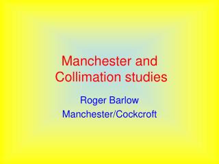Manchester and Collimation studies