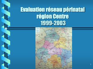 Evaluation réseau périnatal région Centre 1999-2003