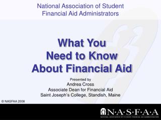 Presented by Andrea Cross Associate Dean for Financial Aid Saint Joseph’s College, Standish, Maine