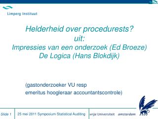 (gastonderzoeker VU resp emeritus hoogleraar accountantscontrole)