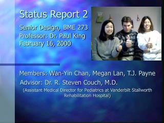 Status Report 2 Senior Design, BME 273 Professor: Dr. Paul King February 16, 2000