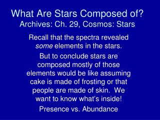 What Are Stars Composed of? Archives: Ch. 29, Cosmos: Stars