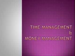 Time Management &amp; Money Management