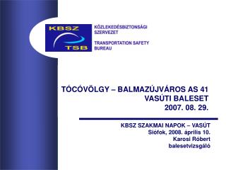 TÓCÓVÖLGY – BALMAZÚJVÁROS AS 41 VASÚTI BALESET 2007. 08. 29.