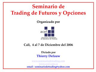 Seminario de Trading de Futuros y Opciones Organizado por Cali, 4 al 7 de Diciembre del 2006