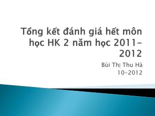 Tổng kết đánh giá hết môn học HK 2 năm học 2011-2012