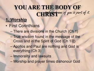 1. Worship First Corinthians There are divisions in the Church (Ch 1)