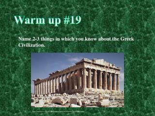 Name 2-3 things in which you know about the Greek Civilization.