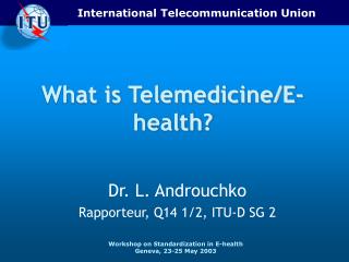 What is Telemedicine/E-health?