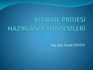 BİTİRME PROJESİ HAZIRLAMA YÖNTEMLERİ