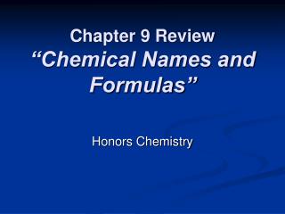 Chapter 9 Review “Chemical Names and Formulas”