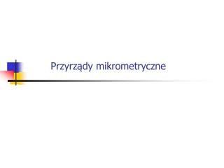 Przyrządy mikrometryczne