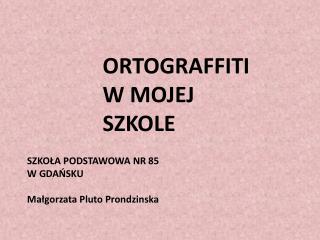 ORTOGRAFFITI W MOJEJ SZKOLE