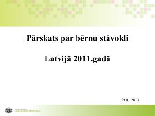 Pārskats par bērnu stāvokli Latvijā 2011.gadā