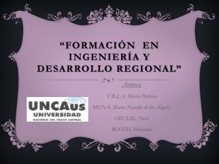 “Formación en ingeniería y desarrollo regional”