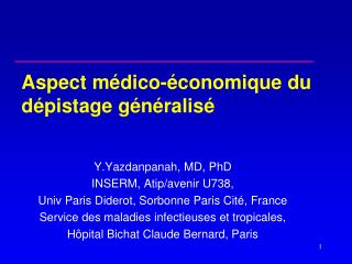 Y.Yazdanpanah, MD, PhD INSERM, Atip/avenir U738, Univ Paris Diderot, Sorbonne Paris Cité, France