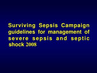 Surviving Sepsis Campaign guidelines for management of severe sepsis and septic