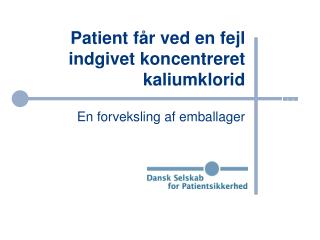 Patient får ved en fejl indgivet koncentreret kaliumklorid