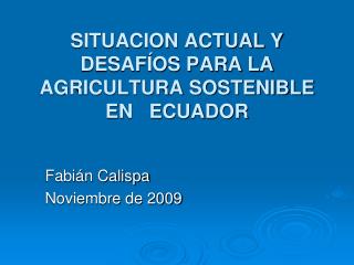 SITUACION ACTUAL Y DESAFÍOS PARA LA AGRICULTURA SOSTENIBLE EN ECUADOR