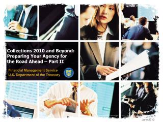 Collections 2010 and Beyond: Preparing Your Agency for the Road Ahead – Part II