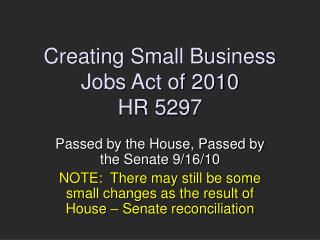 Creating Small Business Jobs Act of 2010 HR 5297