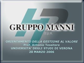 ORIENTAMENTO DELLA GESTIONE AL VALORE Prof. Antonio Tessitore UNIVERSITA’ DEGLI STUDI DI VERONA