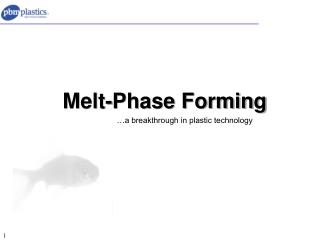 Melt-Phase Forming