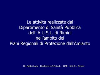 Dr. Fabbri Loris - Direttore U.O.P.S.A.L. - DSP - A.U.S.L. Rimini