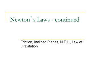Newton ’ s Laws - continued