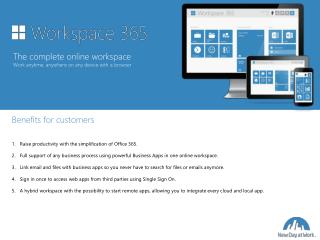 Benefits for customers Raise productivity with the simplification of Office 365 .
