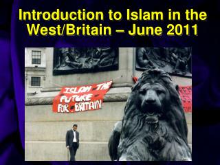 Introduction to Islam in the West/Britain – June 2011
