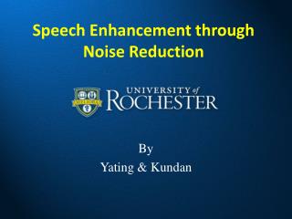 Speech Enhancement through Noise Reduction
