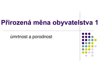 Přirozená měna obyvatelstva 1