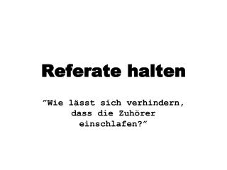 Referate halten