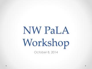 NW PaLA Workshop