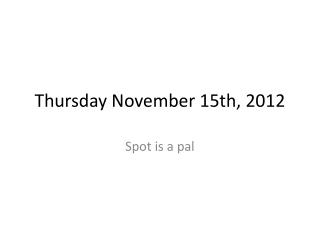 Thursday November 15th, 2012