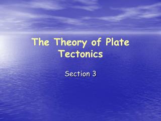 The Theory of Plate Tectonics