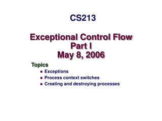 Exceptional Control Flow Part I May 8, 2006