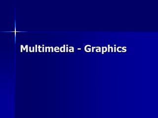 Multimedia - Graphics