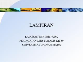 LAMPIRAN LAPORAN REKTOR PADA PERINGATAN DIES NATALIS KE-59 UNIVERSITAS GADJAH MADA