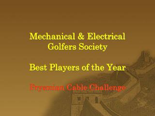 Mechanical &amp; Electrical Golfers Society Best Players of the Year Prysmian Cable Challenge