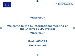 Watertour Welcome to the 5. international meeting of the Interreg IIIC Project Watertour