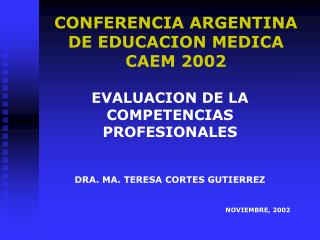 CONFERENCIA ARGENTINA DE EDUCACION MEDICA CAEM 2002