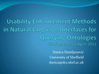 Danica Damljanovi ć University of Sheffield danica@dcs.shef.ac.uk