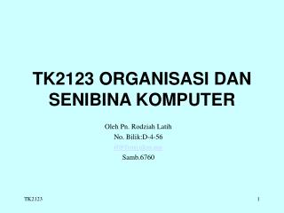 TK2123 ORGANISASI DAN SENIBINA KOMPUTER
