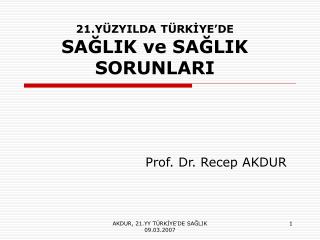 21.YÜZYILDA TÜRKİYE’DE SAĞLIK ve SAĞLIK SORUNLARI