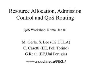 Resource Allocation, Admission Control and QoS Routing QoS Workshop, Roma, Jan 01