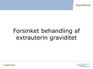 Forsinket behandling af extrauterin graviditet