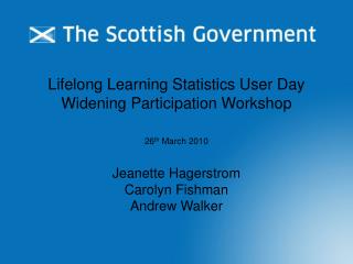 Lifelong Learning Statistics User Day Widening Participation Workshop 26 th March 2010